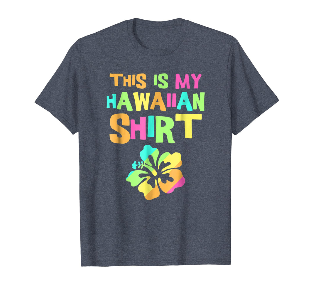 This Is My Hawaiian Shirt | Tropical Luau Costume Party Wear