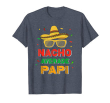 Load image into Gallery viewer, Nacho Average Papi Shirt Cinco De Mayo Gifts
