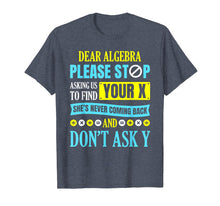 Load image into Gallery viewer, Funny shirts V-neck Tank top Hoodie sweatshirt usa uk au ca gifts for Dear Algebra T shirt Math Gifts for Men Women Kids Teachers 1970605

