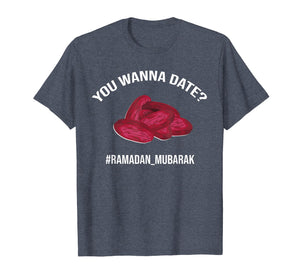Funny shirts V-neck Tank top Hoodie sweatshirt usa uk au ca gifts for You Want a Date T-Shirt Funny Ramadan Mubarak Iftar Gift 1827778