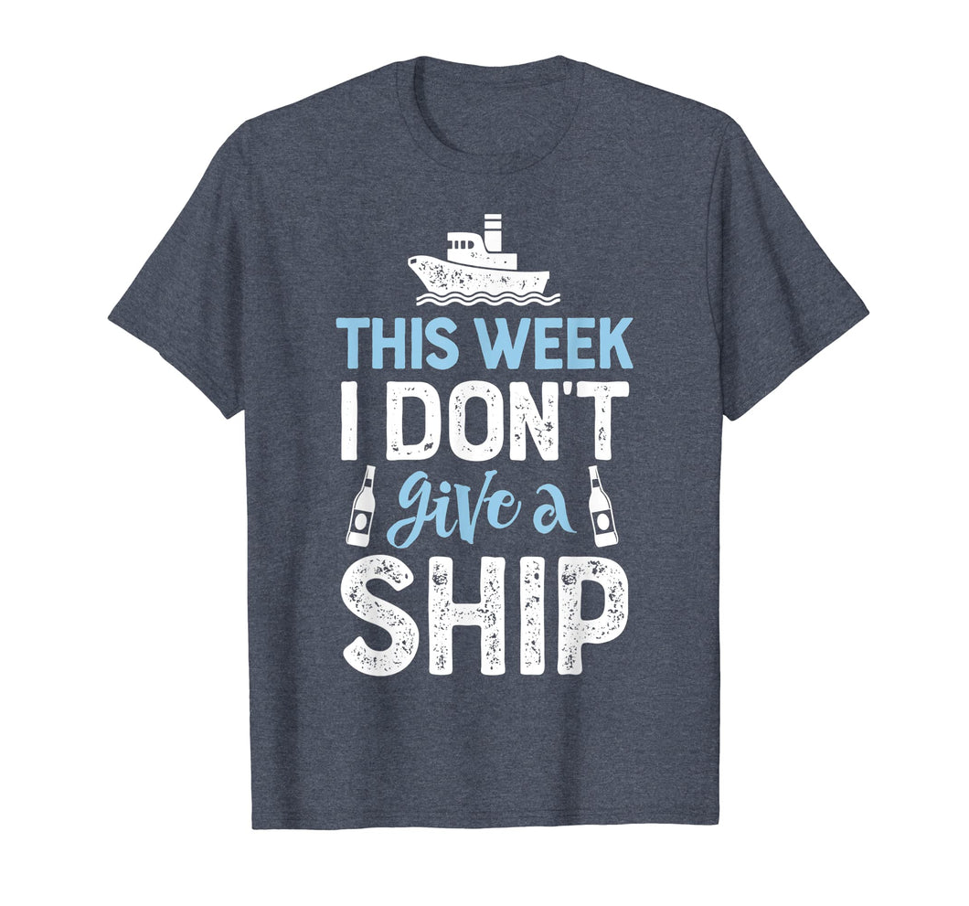 This Week I Don't Give A Ship T Shirt Cruise Trip Vacation