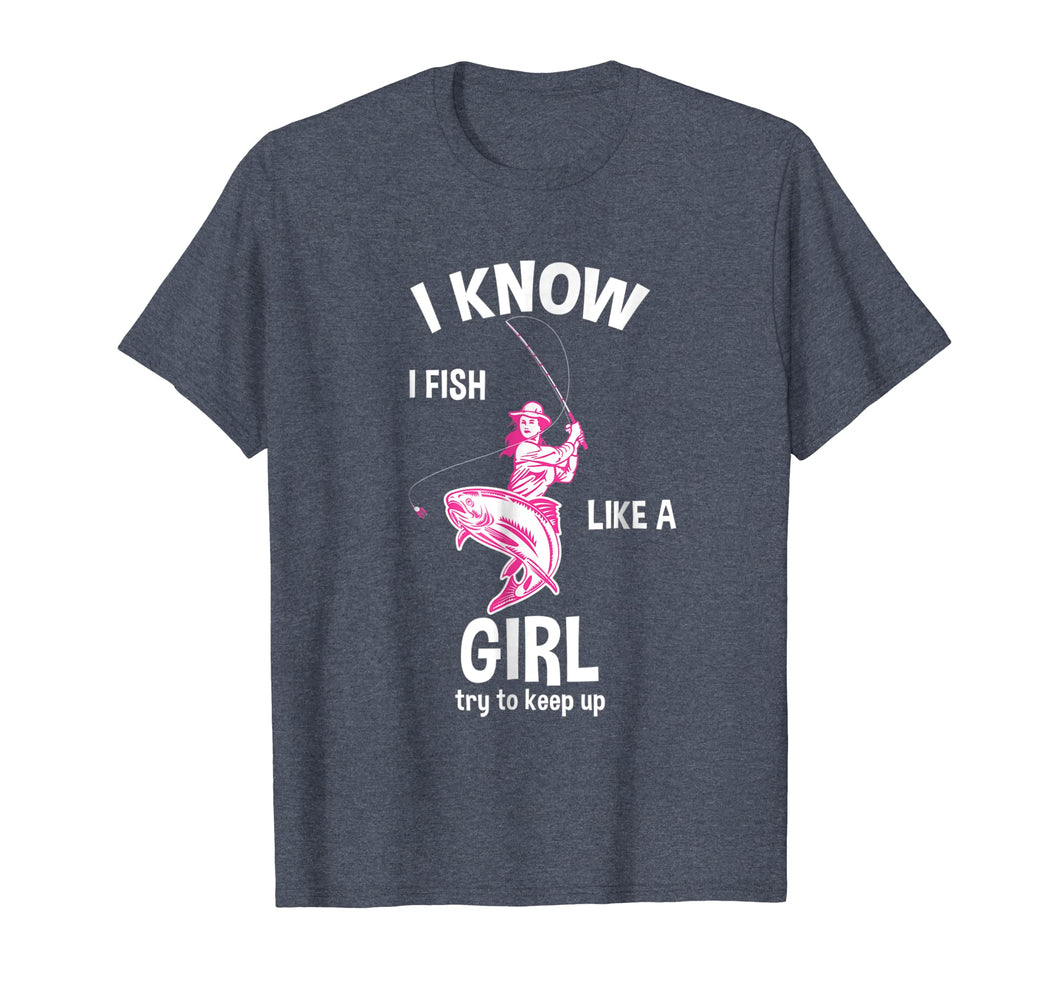 Funny shirts V-neck Tank top Hoodie sweatshirt usa uk au ca gifts for I know I Fish like a girl - fun fishing t-shirt 553359