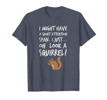 Load image into Gallery viewer, Funny shirts V-neck Tank top Hoodie sweatshirt usa uk au ca gifts for I Might Have a Short Attention Span Look a Squirrel T-Shirt 2793681
