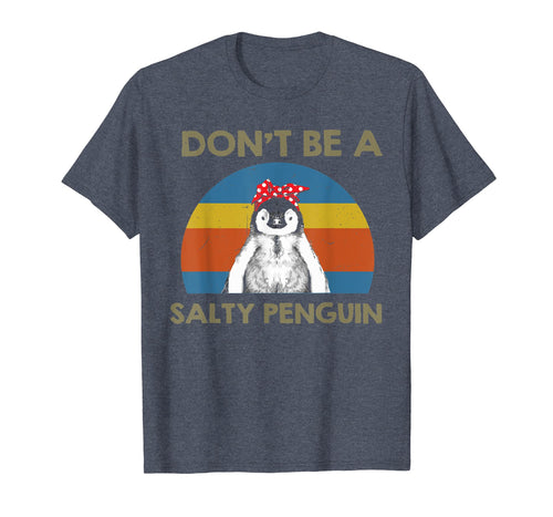Funny shirts V-neck Tank top Hoodie sweatshirt usa uk au ca gifts for Don't be Salty Penguin Vintage Tshirt for Women Mother Gifts 3447965