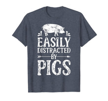 Load image into Gallery viewer, Easily Distracted By Pigs T Shirt Funny Pig Farmer Gifts Tee
