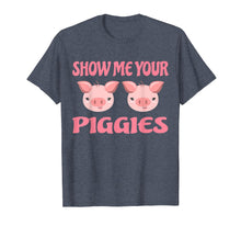 Load image into Gallery viewer, Funny shirts V-neck Tank top Hoodie sweatshirt usa uk au ca gifts for Show me your Piggies T Shirt Funny Pig Shirt Farmer Pig Gift 840090
