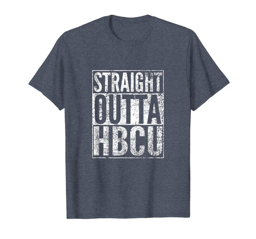 Funny shirts V-neck Tank top Hoodie sweatshirt usa uk au ca gifts for HBCU Week Gifts T Shirts- Straight Outta HBCU Distressed 4179807