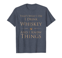 Load image into Gallery viewer, That&#39;s What I Do I Drink Whiskey And I Know Things T-Shirt
