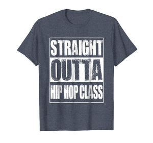 Funny shirts V-neck Tank top Hoodie sweatshirt usa uk au ca gifts for Straight Outta Hip Hop Class Dancing Gift T-Shirt 731157