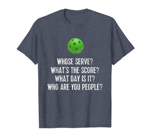 Funny shirts V-neck Tank top Hoodie sweatshirt usa uk au ca gifts for Pickleball Tee: Whose Serve? What's Score? Who Are You? 1308788