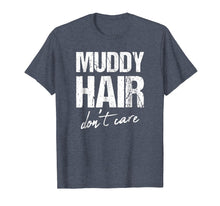 Load image into Gallery viewer, Muddy hair don&#39;t care shirt

