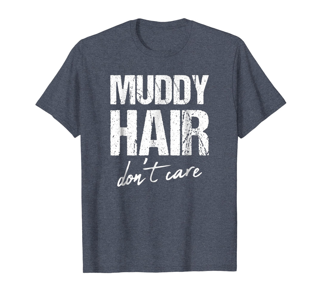 Muddy hair don't care shirt