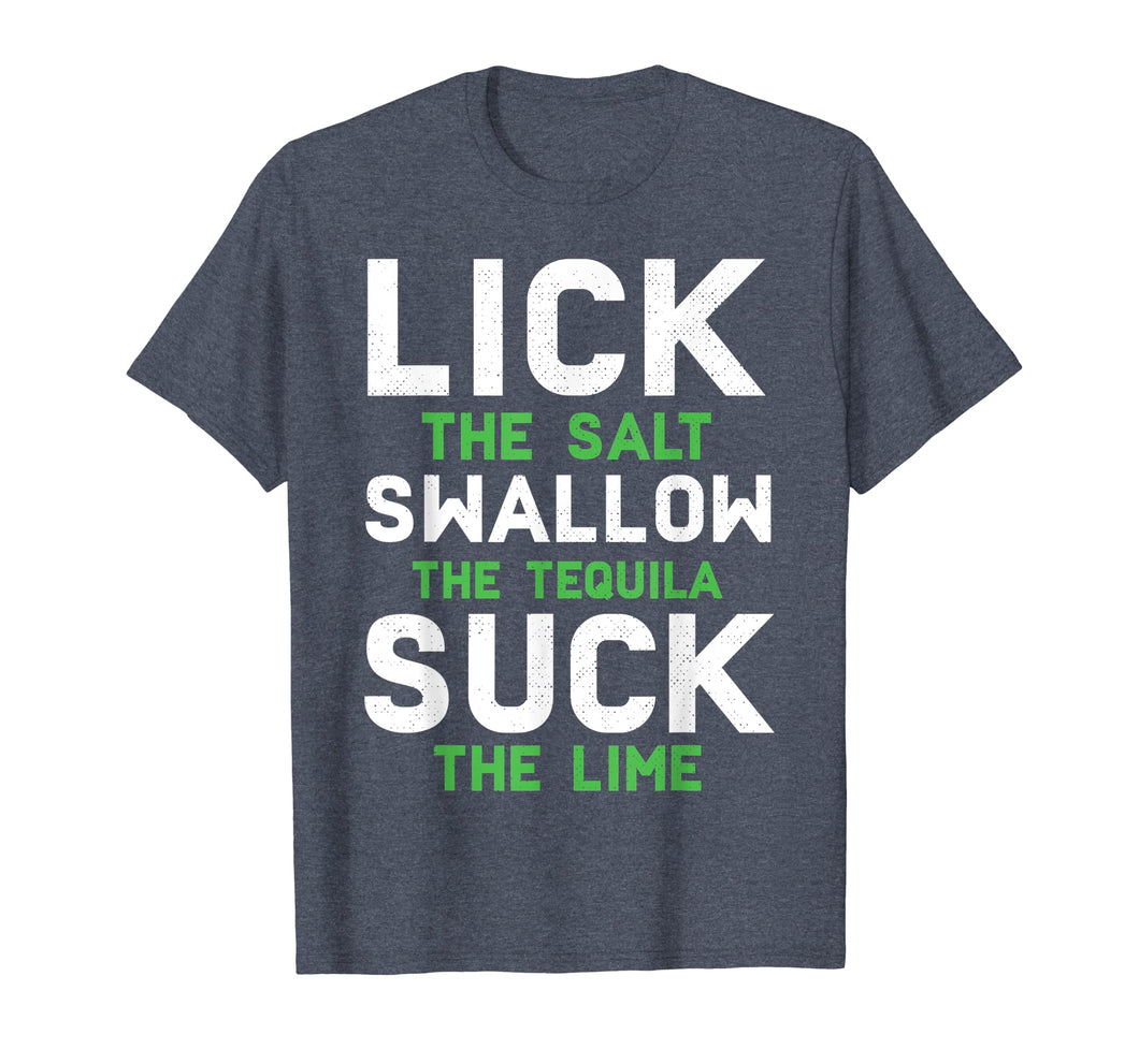 Funny shirts V-neck Tank top Hoodie sweatshirt usa uk au ca gifts for Lick Swallow Suck Funny Drinking Meme Trequila T-shirt 