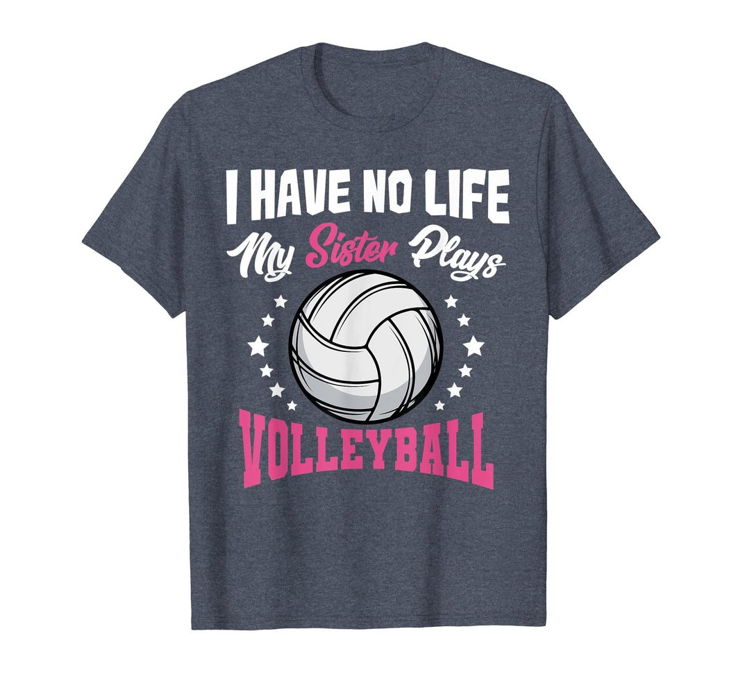 Funny shirts V-neck Tank top Hoodie sweatshirt usa uk au ca gifts for I Have No Life My Sister Plays Volleyball Quotes Rules Shirt 2378826