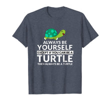 Load image into Gallery viewer, Funny shirts V-neck Tank top Hoodie sweatshirt usa uk au ca gifts for Always Be A Turtle Funny Turtle Lovers T-Shirt 1556065
