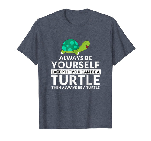 Funny shirts V-neck Tank top Hoodie sweatshirt usa uk au ca gifts for Always Be A Turtle Funny Turtle Lovers T-Shirt 1556065