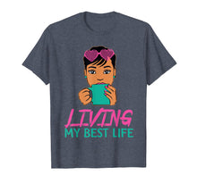 Load image into Gallery viewer, Funny shirts V-neck Tank top Hoodie sweatshirt usa uk au ca gifts for Living My Best Life Awesome T shirt For Girl Black 628572
