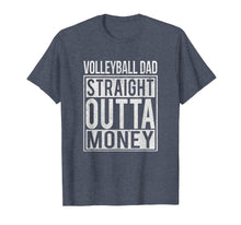 Load image into Gallery viewer, Funny shirts V-neck Tank top Hoodie sweatshirt usa uk au ca gifts for Mens Volleyball Dad Straight Outta Money T-Shirt I Funny Gift 1059319
