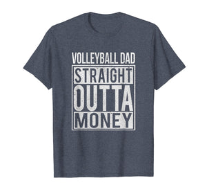 Funny shirts V-neck Tank top Hoodie sweatshirt usa uk au ca gifts for Mens Volleyball Dad Straight Outta Money T-Shirt I Funny Gift 1059319