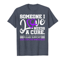 Load image into Gallery viewer, Someone I Love Needs a Cure Sarcoidosis Awareness T-Shirt
