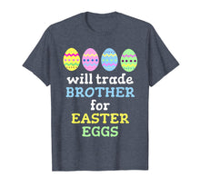 Load image into Gallery viewer, Will Trade Brother For Easter Eggs T-Shirt
