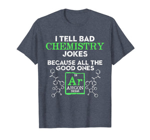 Funny shirts V-neck Tank top Hoodie sweatshirt usa uk au ca gifts for I Tell Bad Jokes Argon Funny Chemistry Joke T-Shirt 1864400