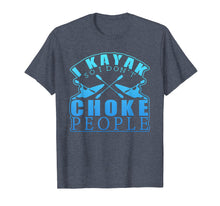 Load image into Gallery viewer, Funny shirts V-neck Tank top Hoodie sweatshirt usa uk au ca gifts for I Kayak So I Don&#39;t Choke People Graphic Paddle Boat T-Shirt 1835074
