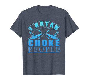 Funny shirts V-neck Tank top Hoodie sweatshirt usa uk au ca gifts for I Kayak So I Don't Choke People Graphic Paddle Boat T-Shirt 1835074