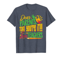 Load image into Gallery viewer, Funny shirts V-neck Tank top Hoodie sweatshirt usa uk au ca gifts for Dear Parents Tag You&#39;re It Teacher Last Day of School T-Shirt 226735
