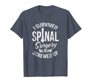 Funny shirts V-neck Tank top Hoodie sweatshirt usa uk au ca gifts for I Survived Spinal Surgery I'm All Screwed Up T-Shirt Funny 2595738