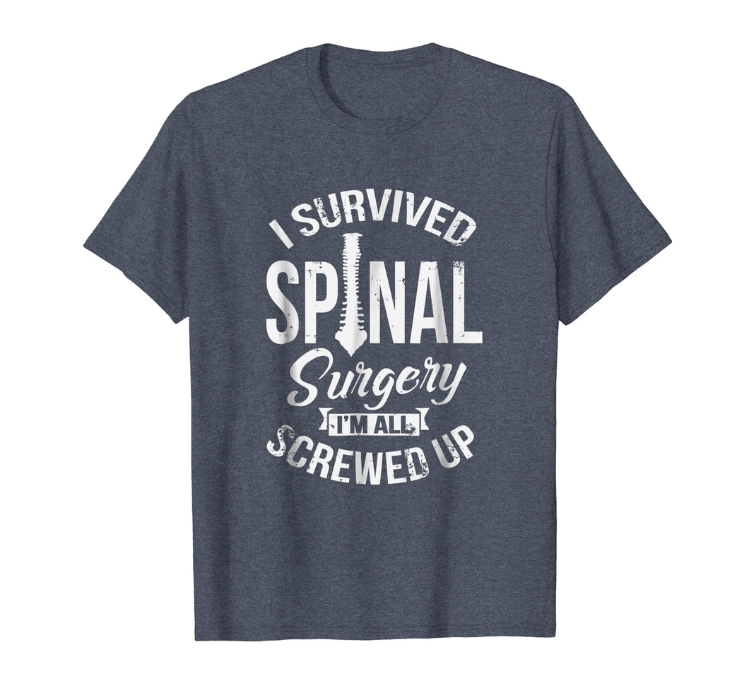 Funny shirts V-neck Tank top Hoodie sweatshirt usa uk au ca gifts for I Survived Spinal Surgery I'm All Screwed Up T-Shirt Funny 2595738
