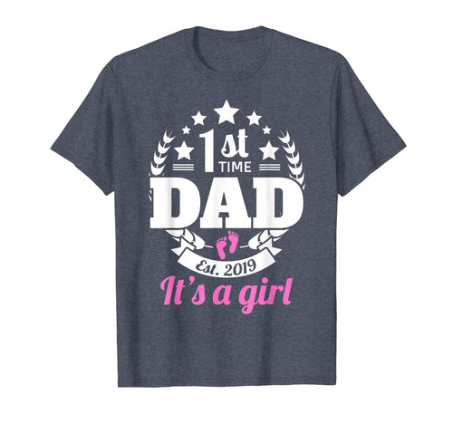 Funny shirts V-neck Tank top Hoodie sweatshirt usa uk au ca gifts for 1st Time Dad 2019 It's A Girl Shirt First Time New Dad Gifts 762487