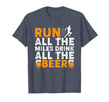 Load image into Gallery viewer, Run All The Miles Drink All The Beer Funny Running Shirt
