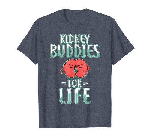 Funny shirts V-neck Tank top Hoodie sweatshirt usa uk au ca gifts for Kidney Buddies for Life Shirt Kidney Donor Tshirt Gifts 2636353