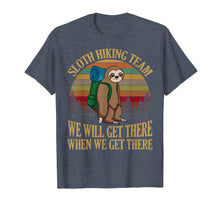 Load image into Gallery viewer, Sloth Hiking Team We Will Get There When We Get There Shirt
