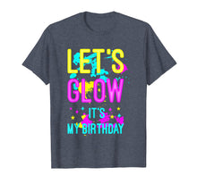 Load image into Gallery viewer, Funny shirts V-neck Tank top Hoodie sweatshirt usa uk au ca gifts for Let's Glow Party It's My Birthday Gift T-Shirt 805134
