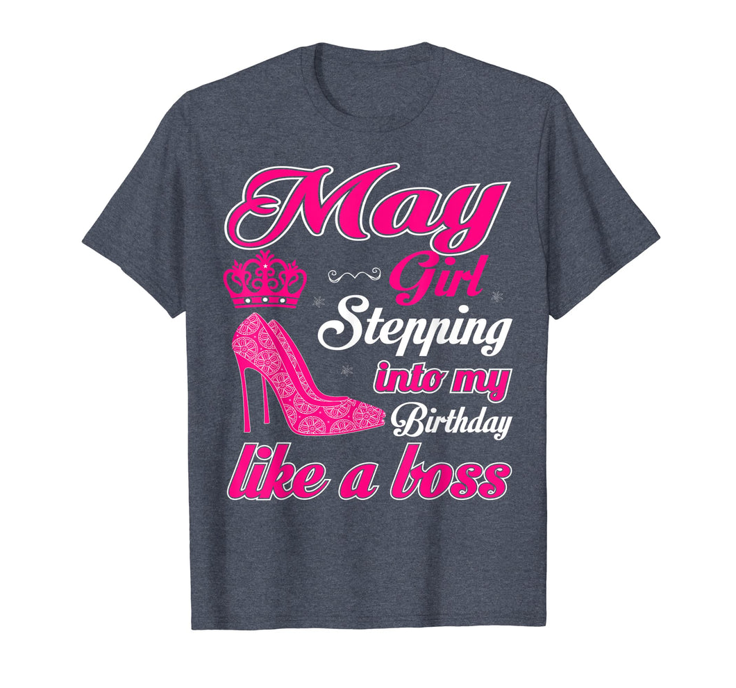 Funny shirts V-neck Tank top Hoodie sweatshirt usa uk au ca gifts for May Girl Stepping Into My Birthday Like Boss Shirt For Women T-Shirt 782475