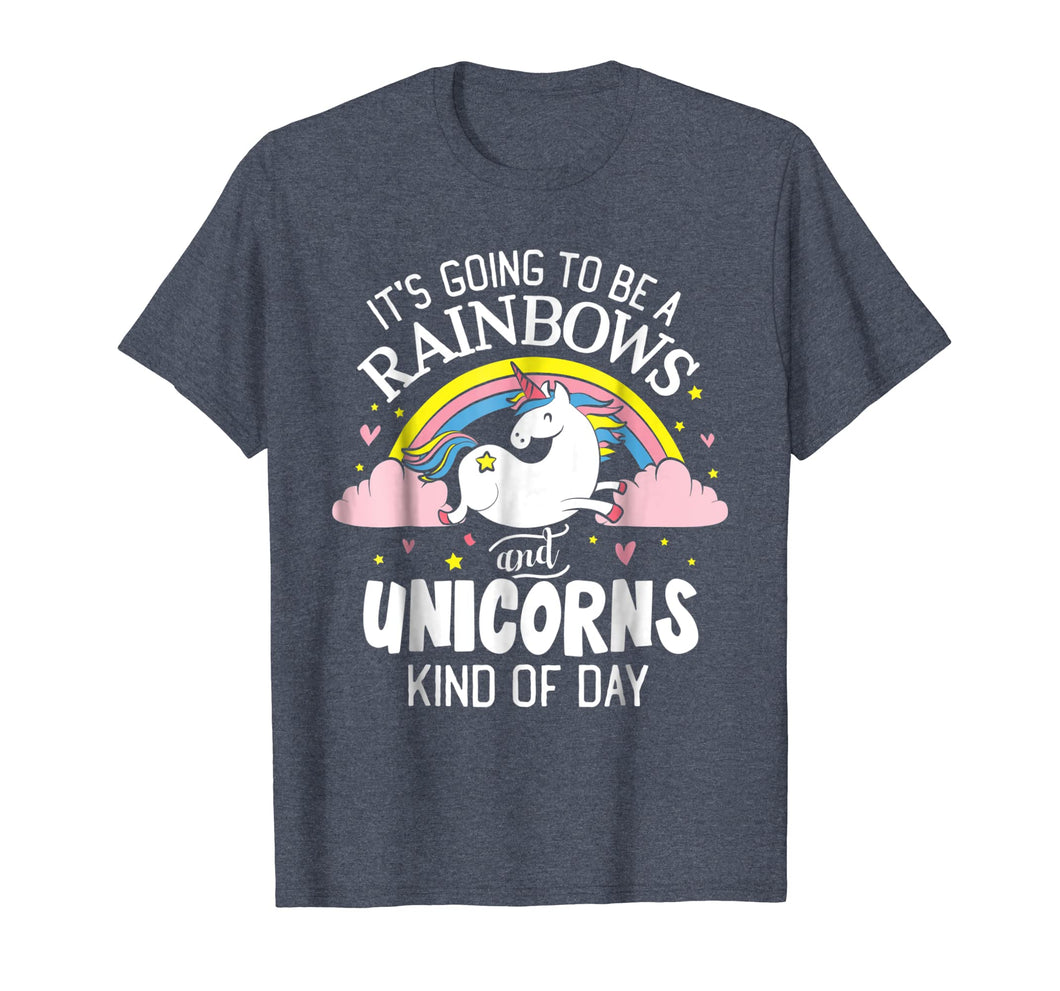 Unicorn T-Shirt - It's Going To Be A Rainbows And Unicorns K