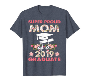Funny shirts V-neck Tank top Hoodie sweatshirt usa uk au ca gifts for Super Proud Mom of a 2019 Graduate-Floral Graduation 120703