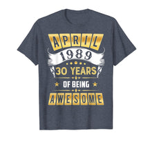 Load image into Gallery viewer, Funny shirts V-neck Tank top Hoodie sweatshirt usa uk au ca gifts for April 1989 T-Shirt 30 Years of Being Awesome Shirt Gifts 3165954
