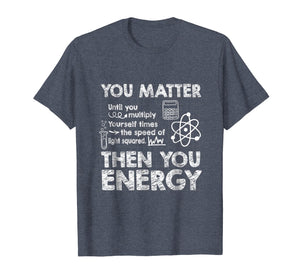 Funny shirts V-neck Tank top Hoodie sweatshirt usa uk au ca gifts for You Matter Speed Light Energy Funny Science Physics T-Shirt 2064246