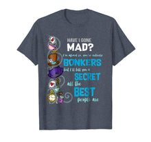 Load image into Gallery viewer, Funny shirts V-neck Tank top Hoodie sweatshirt usa uk au ca gifts for Alice Have I Gone Mad as Hatter Wonderland Quote T-Shirt 418995
