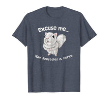 Load image into Gallery viewer, Squirrel Excuse Me Your BirdFeeder Is Empty Funny T-Shirt
