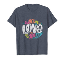 Load image into Gallery viewer, Funny shirts V-neck Tank top Hoodie sweatshirt usa uk au ca gifts for All you Need is Love t-shirt Valentine&#39;s Day 1768017

