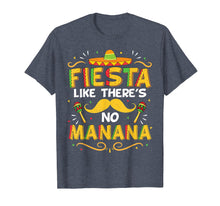 Load image into Gallery viewer, Funny shirts V-neck Tank top Hoodie sweatshirt usa uk au ca gifts for Cinco De Mayo Shirt Fiesta Like Theres no Manana Funny Tee 2514556
