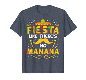 Funny shirts V-neck Tank top Hoodie sweatshirt usa uk au ca gifts for Cinco De Mayo Shirt Fiesta Like Theres no Manana Funny Tee 2514556