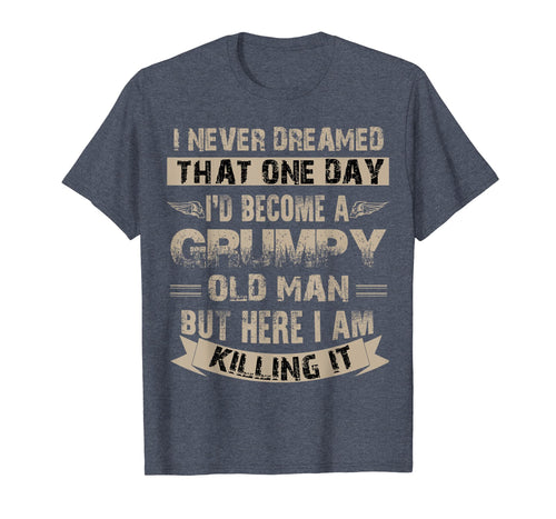 Funny shirts V-neck Tank top Hoodie sweatshirt usa uk au ca gifts for I'd Become A Grumpy Old Man T Shirt, Grumpy T Shirt 150933