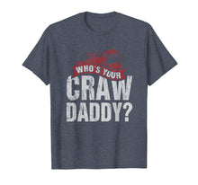 Load image into Gallery viewer, Funny shirts V-neck Tank top Hoodie sweatshirt usa uk au ca gifts for Funny Crawfish T-Shirts Who is your Craw Daddy Gift Cajun 1182645
