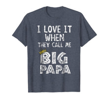Load image into Gallery viewer, Funny shirts V-neck Tank top Hoodie sweatshirt usa uk au ca gifts for i love it when you call me big papa shirt Hip Hop Rap Dad 2134489
