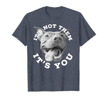 Load image into Gallery viewer, Funny shirts V-neck Tank top Hoodie sweatshirt usa uk au ca gifts for Dog Lover Gifts Pitbull Lover Gifts It&#39;s Not Them Advocate 825348
